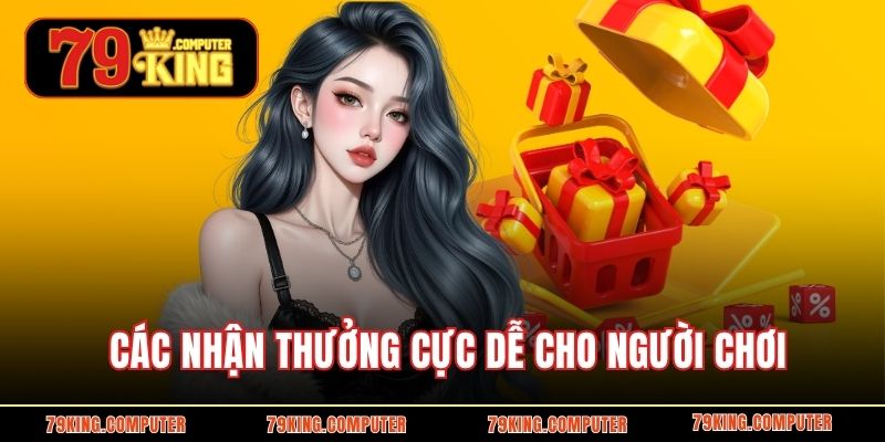 Các nhận thưởng cực dễ cho người chơi