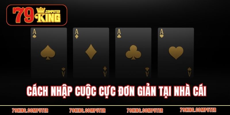 Cách nhập cuộc cực đơn giản tại nhà cái