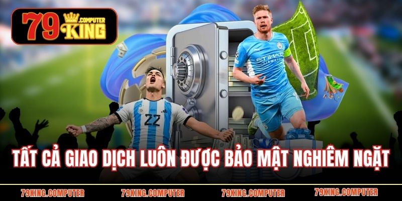 Tất cả giao dịch luôn được bảo mật nghiêm ngặt