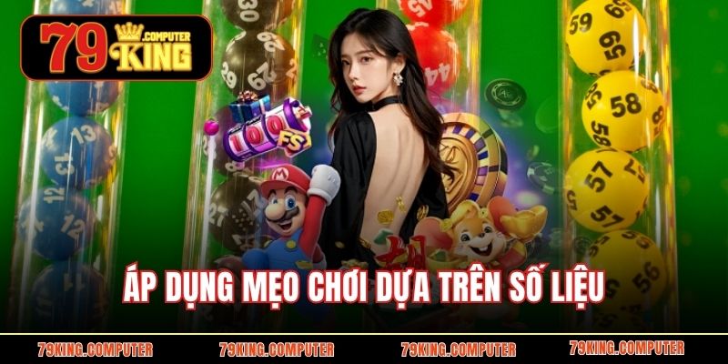 Áp dụng mẹo chơi dựa trên số liệu giúp tăng khả năng trúng