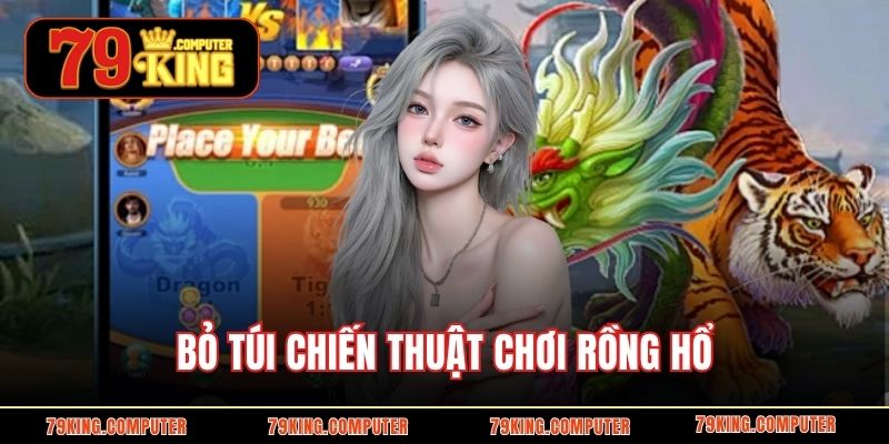 Bỏ túi chiến thuật chơi rồng hổ 