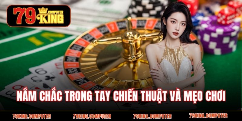 Nắm chắc trong tay chiến thuật và mẹo chơi