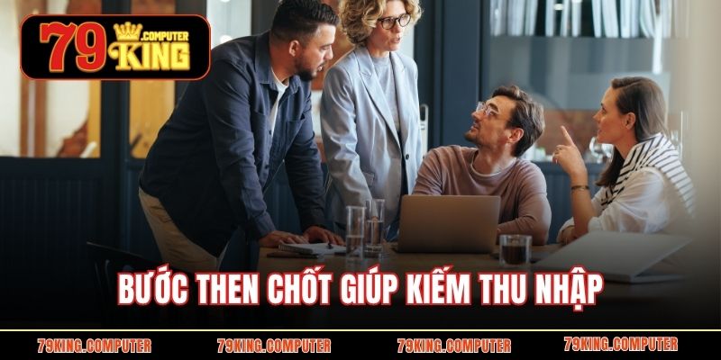 Bước then chốt giúp kiếm thu nhập