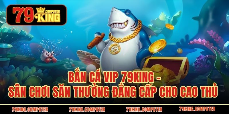 Bắn cá VIP