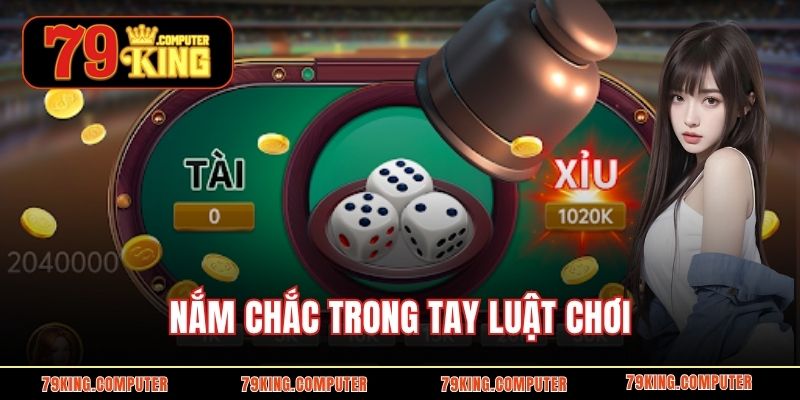 Nắm chắc trong tay luật chơi